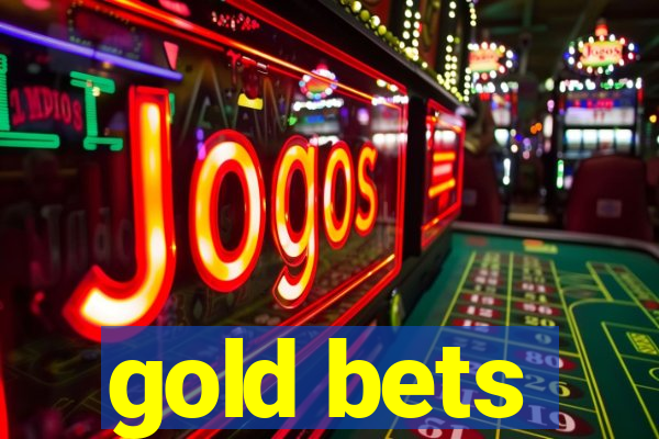 gold bets